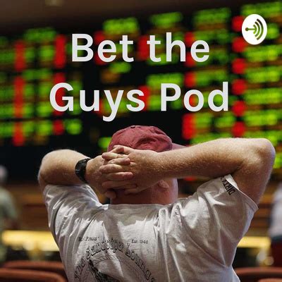 bet the guys|Bet The Guys Pod .